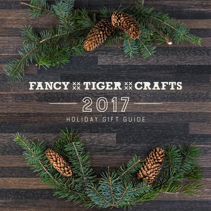 Fancy Tiger's Holiday Gift Guide 2017!