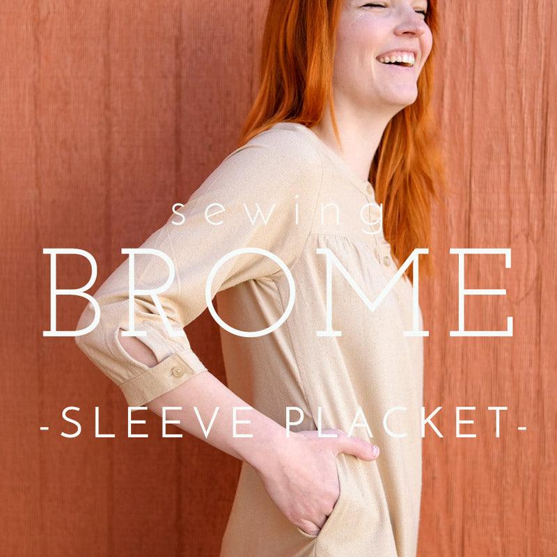 Sewing Brome- Sleeve Placket Video Tutorial