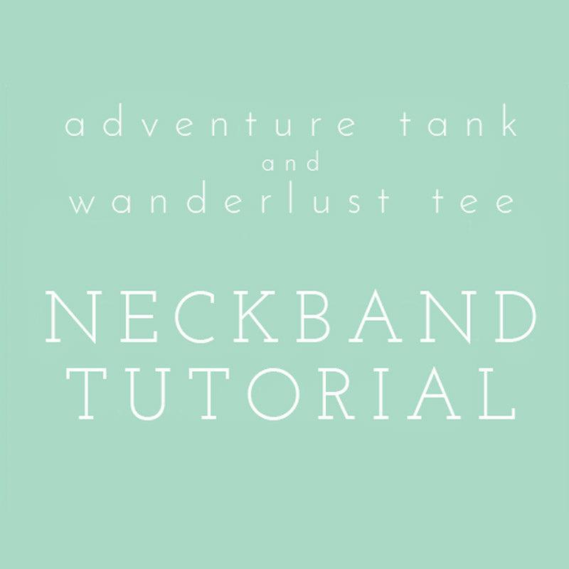 Video Tutorial: Wanderlust Tee/Adventure Tank Neckband