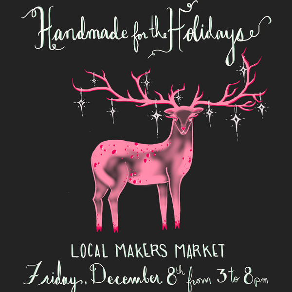 12/08 Handmade for the Holidays: Local Makers Market