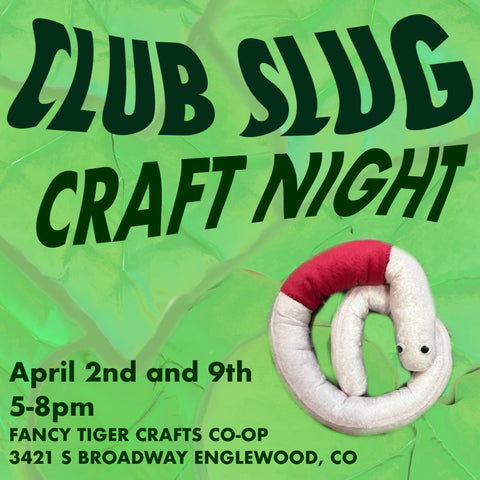 Club Slug Craft Night 4/2 & 4/9